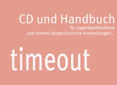 timeout - Banner: CD und Handbuch f&uuml;r Jugendgottesdienste und andere zeitgen&ouml;ssische Anwendungen (Foto: Hansruedi Vetsch)